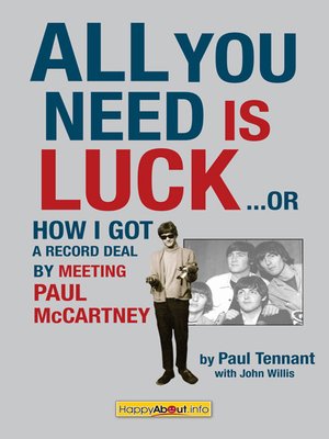 cover image of All You Need Is Luck...: How I Got a Record Deal by Meeting Paul McCartney